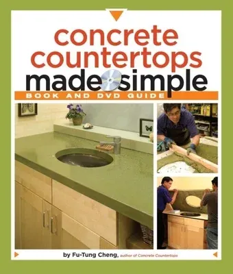 Concrete Countertops Made Simple: A Step-By-Step Guide [With DVD]