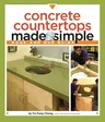 Concrete Countertops Made Simple: A Step-By-Step Guide [With DVD]