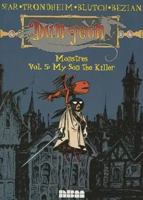 Dungeon: Monstres - Vol. 5: My Son the Killer