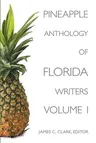 Pineapple Anthology of Florida Writers, Volume 1