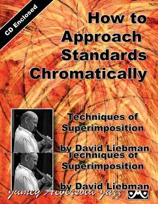 How to Approach Standards Chromatically: Techniques of Superimposition, Book & CD