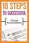 10 Steps to Successful Virtual Presentations