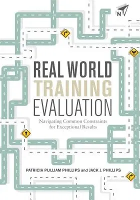 Real World Training Evaluation: Navigating Common Constraints for Exceptional Results