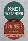 Project Management for Trainers, 2nd Edition