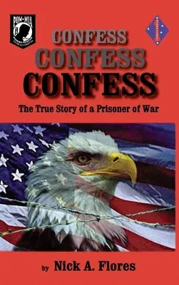 Confess, Confess, Confess: The True Story of a Prisoner of War (Limited)