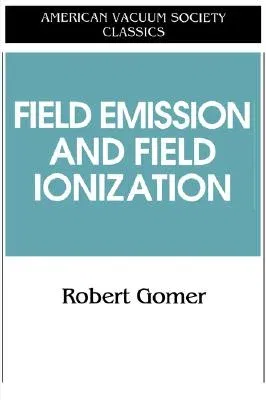 Field Emissions and Field Ionization (1993)