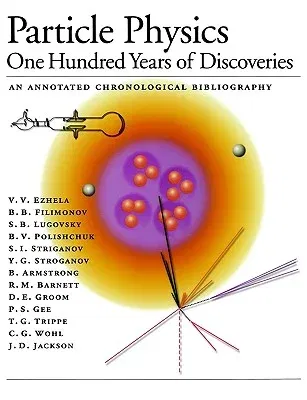 Particle Physics: One Hundred Years of Discoveries (an Annotated Chronological Bibliography) (1996)