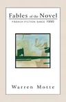 Fables of the Novel: French Fiction Since 1990