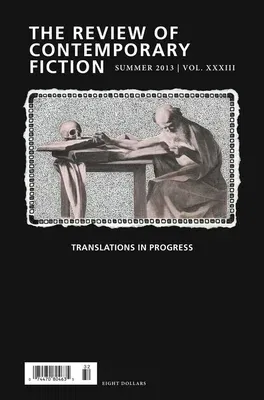 Review of Contemporary Fiction, Volume XXXIII, No. 2: Translations in Progress (Summer 2013)