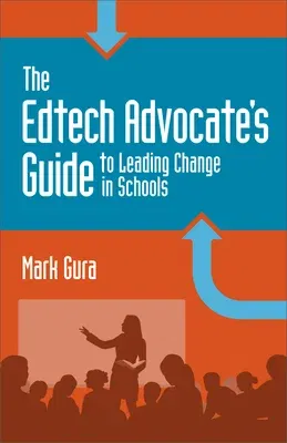 The Edtech Advocate's Guide to Leading Change in Schools