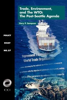 Trade, Environment, and the Wto: The Post-Seattle Agenda