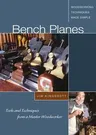 Bench Planes - DVD: Tools and Techniques from a Master Woodworker