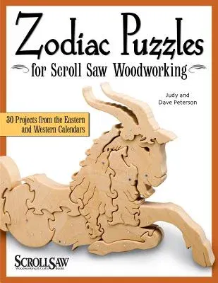 Zodiac Puzzles for Scroll Saw Woodworking: 30 Projects from the Eastern and Western Calendars