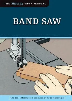 Band Saw: The Tool Information You Need at Your Fingertips