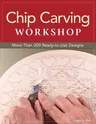 Chip Carving Workshop: More Than 200 Ready-To-Use Designs