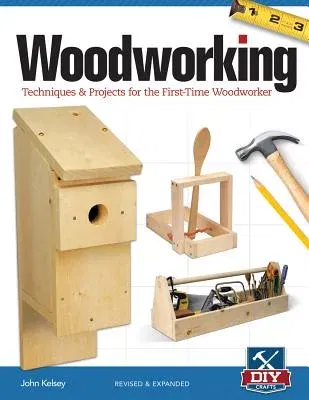 Woodworking: Techniques & Projects for the First-Time Woodworker (Revised, Expanded)