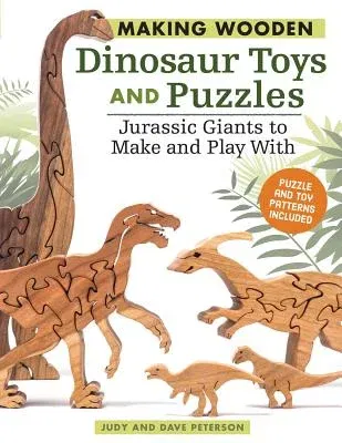 Making Wooden Dinosaur Toys and Puzzles: Jurassic Giants to Make and Play with