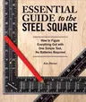 Essential Guide to the Steel Square: How to Figure Everything Out with One Simple Tool, No Batteries Required