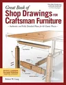 Great Book of Shop Drawings for Craftsman Furniture, Revised & Expanded Second Edition: Authentic and Fully Detailed Plans for 61 Classic Pieces (Revi