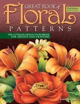 Great Book of Floral Patterns, Third Edition, Revised and Expanded: The Ultimate Design Sourcebook for Artists and Crafters (Revised)