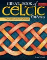 Great Book of Celtic Patterns, Second Edition, Revised and Expanded: The Ultimate Design Sourcebook for Artists and Crafters (Revised)