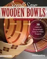 Scroll Saw Wooden Bowls, Revised & Expanded Edition: 30 Useful & Surprisingly Easy-To-Make Projects (Revised and Expanded)