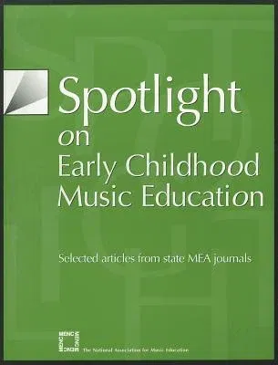 Spotlight on Early Childhood Music Education: Selected Articles from State Mea Journals