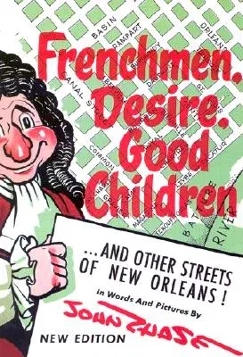 Frenchmen, Desire, Good Children: . . . and Other Streets of New Orleans! (Revised)