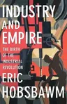 Industry and Empire: The Birth of the Industrial Revolution (Rev and Updated)