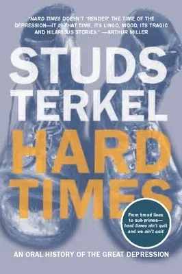 Hard Times: An Oral History of the Great Depression