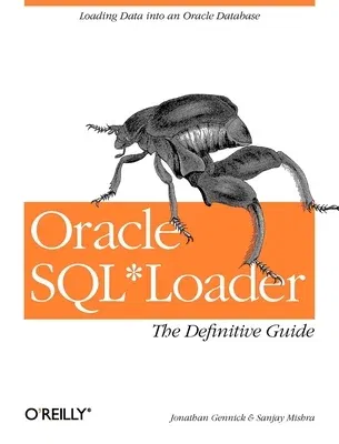 Oracle Sql*loader: The Definitive Guide: The Definitive Guide