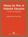 Making the Most of Fieldwork Education: A Practical Approach (1996)