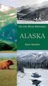 Alaska (on the Road Histories): On the Road Histories