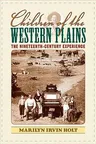 Children of the Western Plains: The Nineteenth-Century Experience