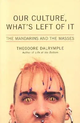 Our Culture, What's Left of It: The Mandarins and the Masses