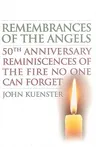 Remembrances of the Angels: 50th Anniversary Reminiscences of the Fire No One Can Forget