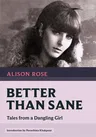 Better Than Sane: Tales from a Dangling Girl