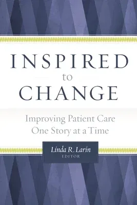 Inspired to Change: Improving Patient Care One Story at a Time