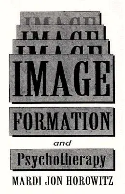 Image Formation and Psychotherapy: Revised Edition of Image and Cognition