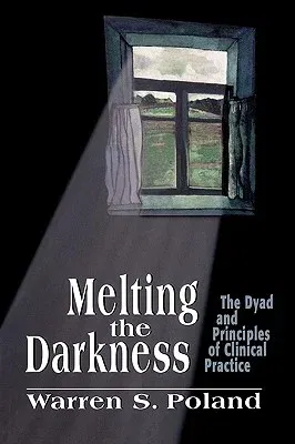 Melting the Darkness: The Dyad and Principles of Clinical Practice