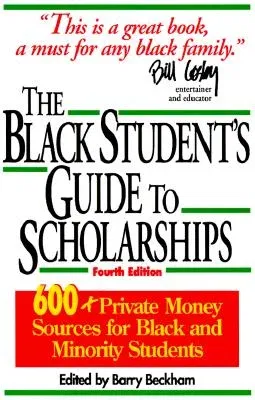 The Black Student's Guide to Scholarships: 500+ Private Money Sources for Black and Minority Students (Revised)