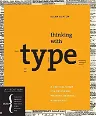 Thinking with type: A Critical Guide for Designers, Writers, Editors, & Students (Revised, Expanded)