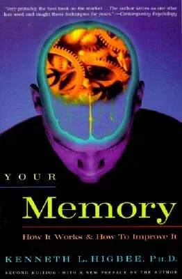 Your Memory: How It Works and How to Improve It (Revised)