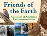 Friends of the Earth: A History of American Environmentalism with 21 Activities