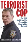 Terrorist Cop: The NYPD Jewish Cop Who Traveled the World to Stop Terrorists