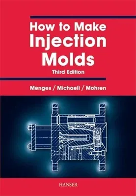 How to Make Injection Molds 3e (Revised)