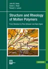 Structure and Rheology of Molten Polymers 2e: From Structure to Flow Behavior and Back Again (Revised)