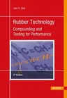 Rubber Technology 3e: Compounding and Testing for Performance (Revised)