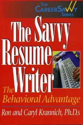 The Savvy Resume Writer: The Behavioral Advantage