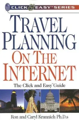 Travel Planning on the Internet: The Click and Easy(tm) Guide